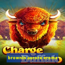 brownin aurora erome